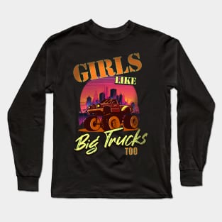 Girls Like Big Trucks Too Long Sleeve T-Shirt